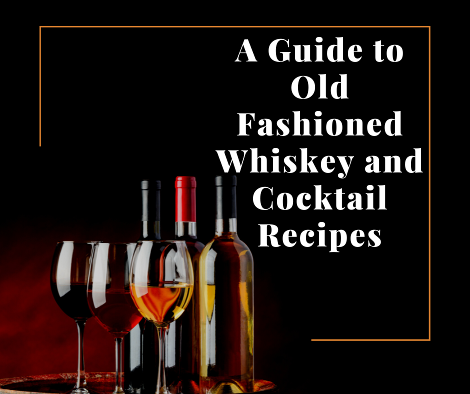 A Guide to Old Fashioned Whiskey and Cocktail Recipes, Old Fashioned whiskey, Cocktail Glass, Old Fashioned Whiskey GLASS